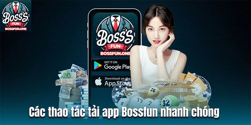 Hướng Dẫn Chi Tiết Tải App BossFun Từ A - Z Cho Người Mới Các thao tác tải app Bossfun nhanh chóng trong vòng 5 phút
