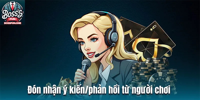 Chăm Sóc Khách Hàng Bossfun – Cách Thức Liên Hệ Chi Tiết Đón nhận ý kiến/phản hồi từ người chơi