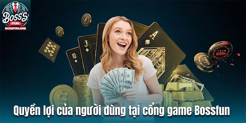 Điều Khoản Điều Kiện Bossfun: Quy Định Tham Gia Cá Cược Quyền lợi của người dùng tại cổng game bài đổi thưởng Bossfun